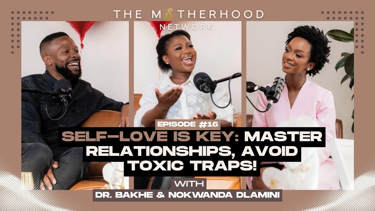 The Motherhood Network Ep 16 - Self-Love is Key: Master Relationships, Avoid Toxic Traps!