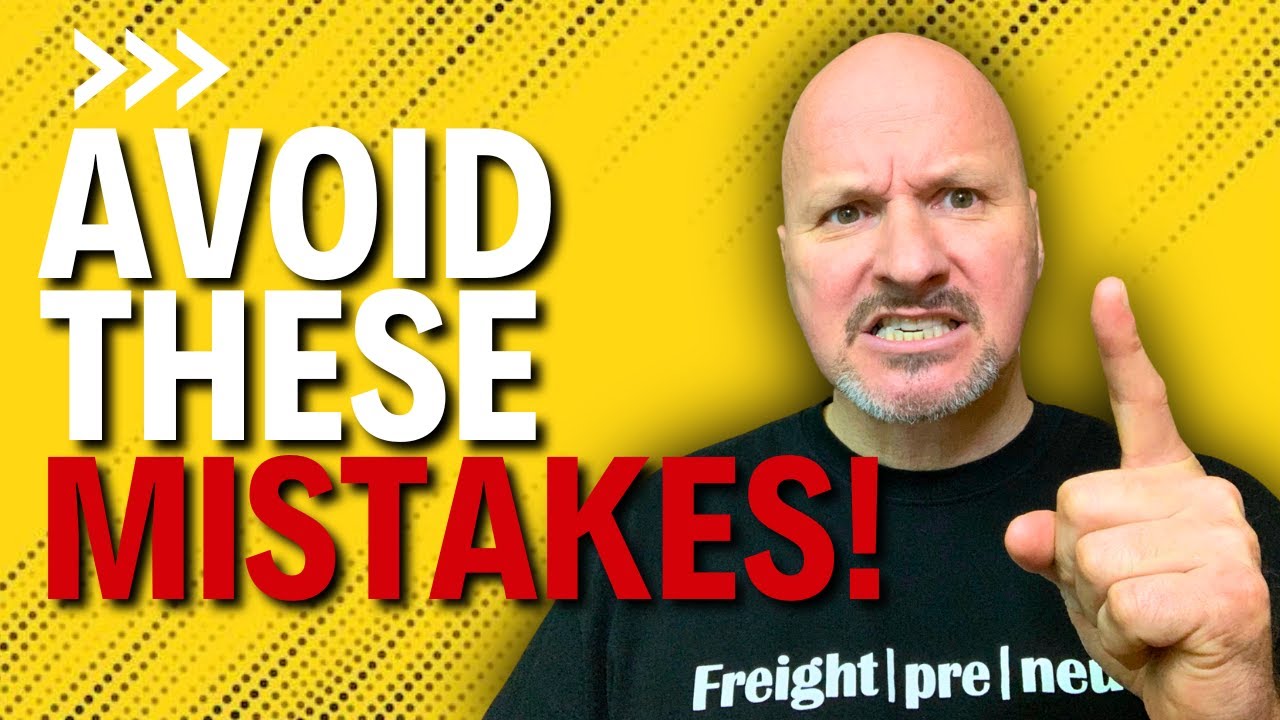Starting A Freight Broker Business? 5 Mistakes to Avoid At All Cost!
