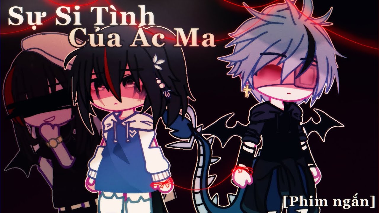 [Movie] Sự Si Tình Của Ác Ma | 1.2.3.4.5 | Gacha VietNam | Kentaro Kenji