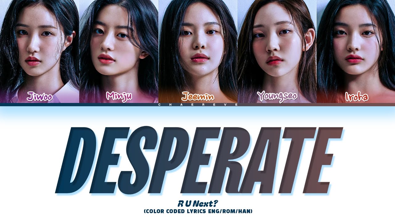 R U Next? Desperate Lyrics (Color Coded Lyrics)