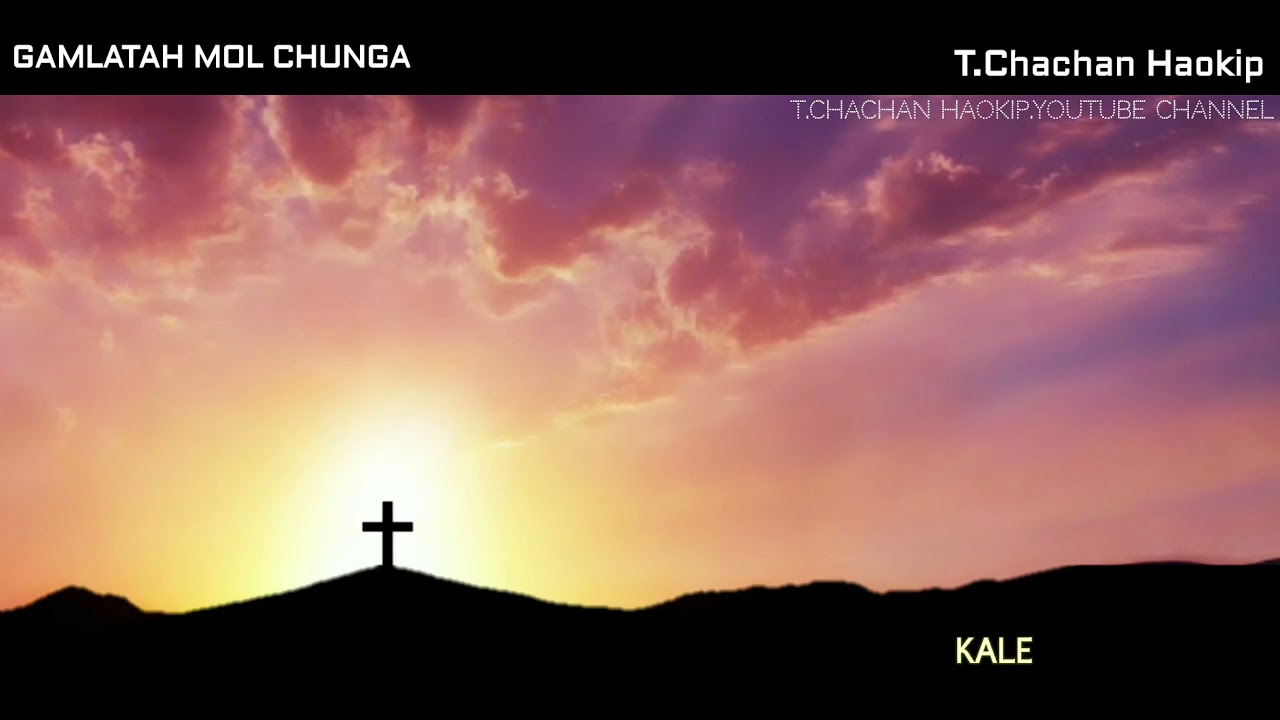 𝗚𝗔𝗠𝗟𝗔 𝗧𝗔𝗛 𝗠𝗢𝗟𝗖𝗛𝗨𝗡𝗚'𝗔 | T.Chachan Haokip