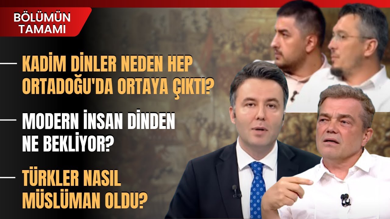 Kadim Dinler Neden Hep Ortadoğu'da Ortaya Çıktı? Modern İnsan Dinden Ne Bekliyor? | Bölümün Tamamı
