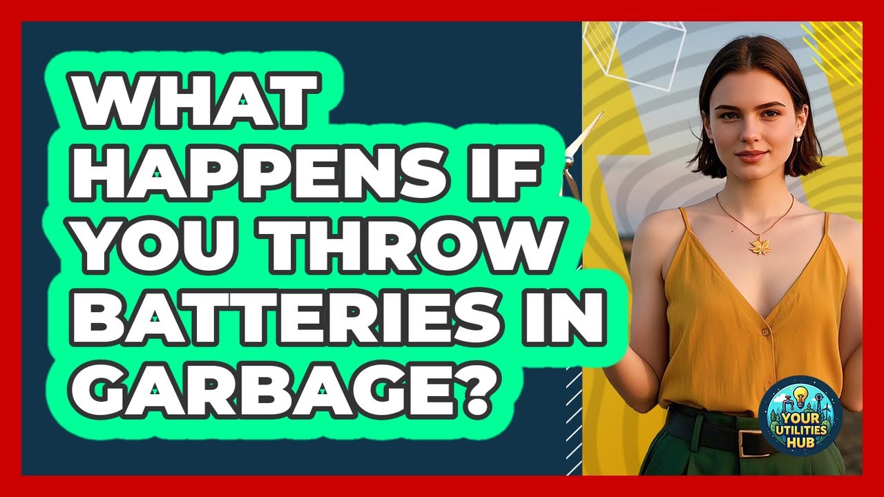 What Happens If You Throw Batteries in Garbage?