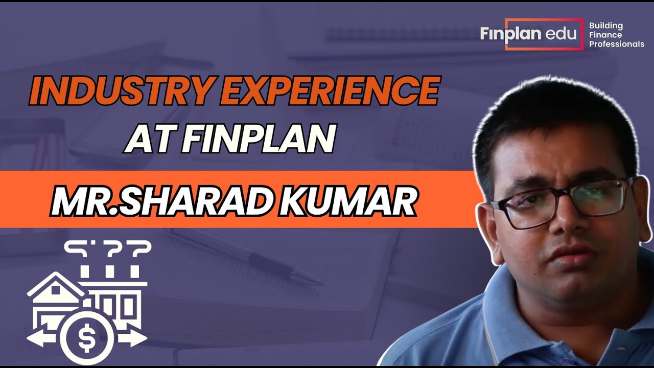 Industry Experience at FINPLAN - Mr.Sharad Kumar Vice President ARMG
