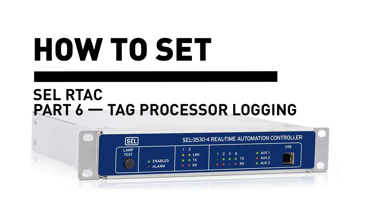 SEL RTAC — Tag Processor Logging (6 of 9)