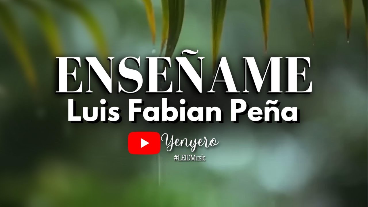 Enséñame Letra Luis Fabian Peña