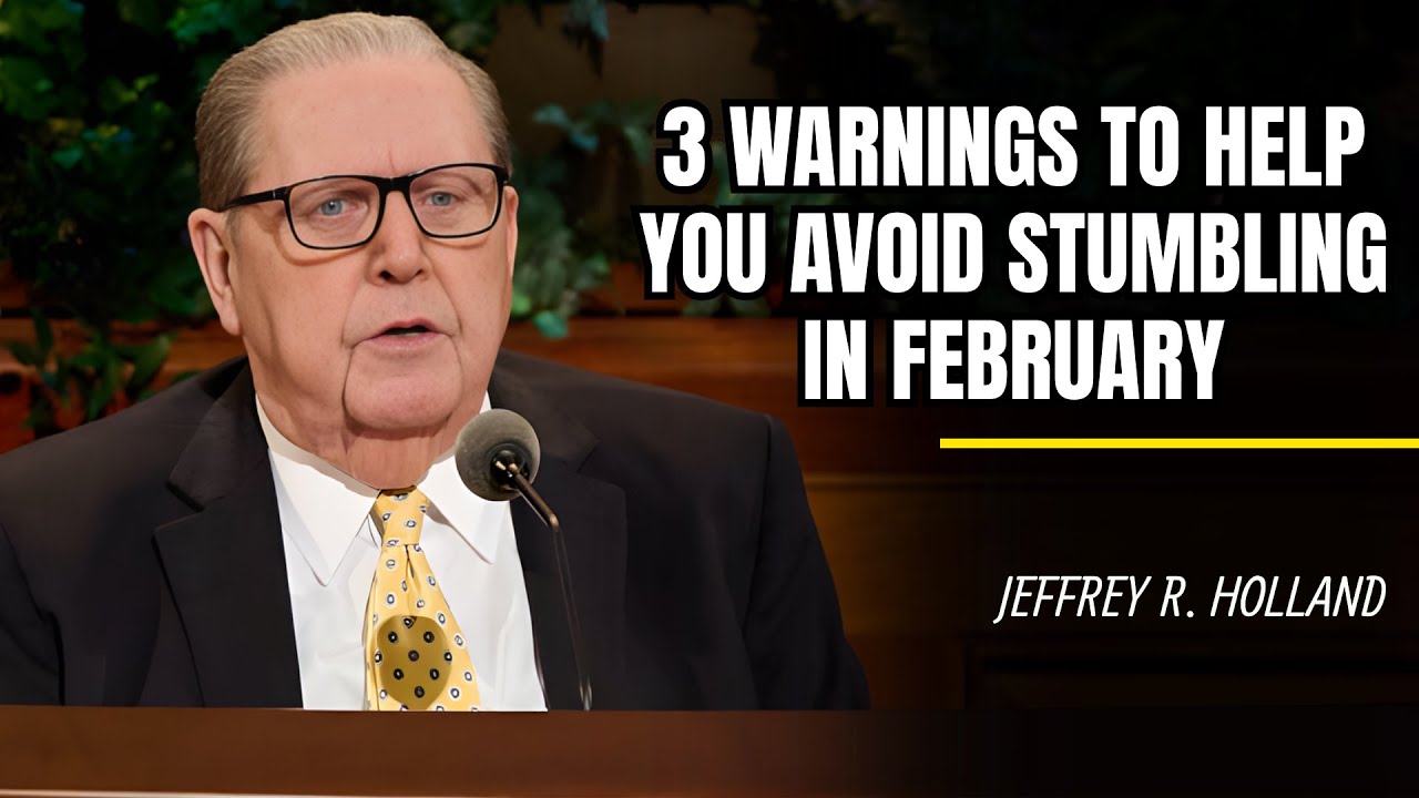 Jeffrey R. Holland | 3 Warnings to Help You Avoid Stumbling in February