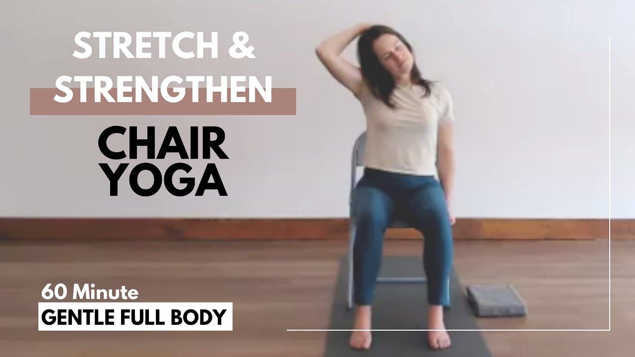 Chair Yoga to Stretch and Strengthen | 60-Minute Full Body Practice
