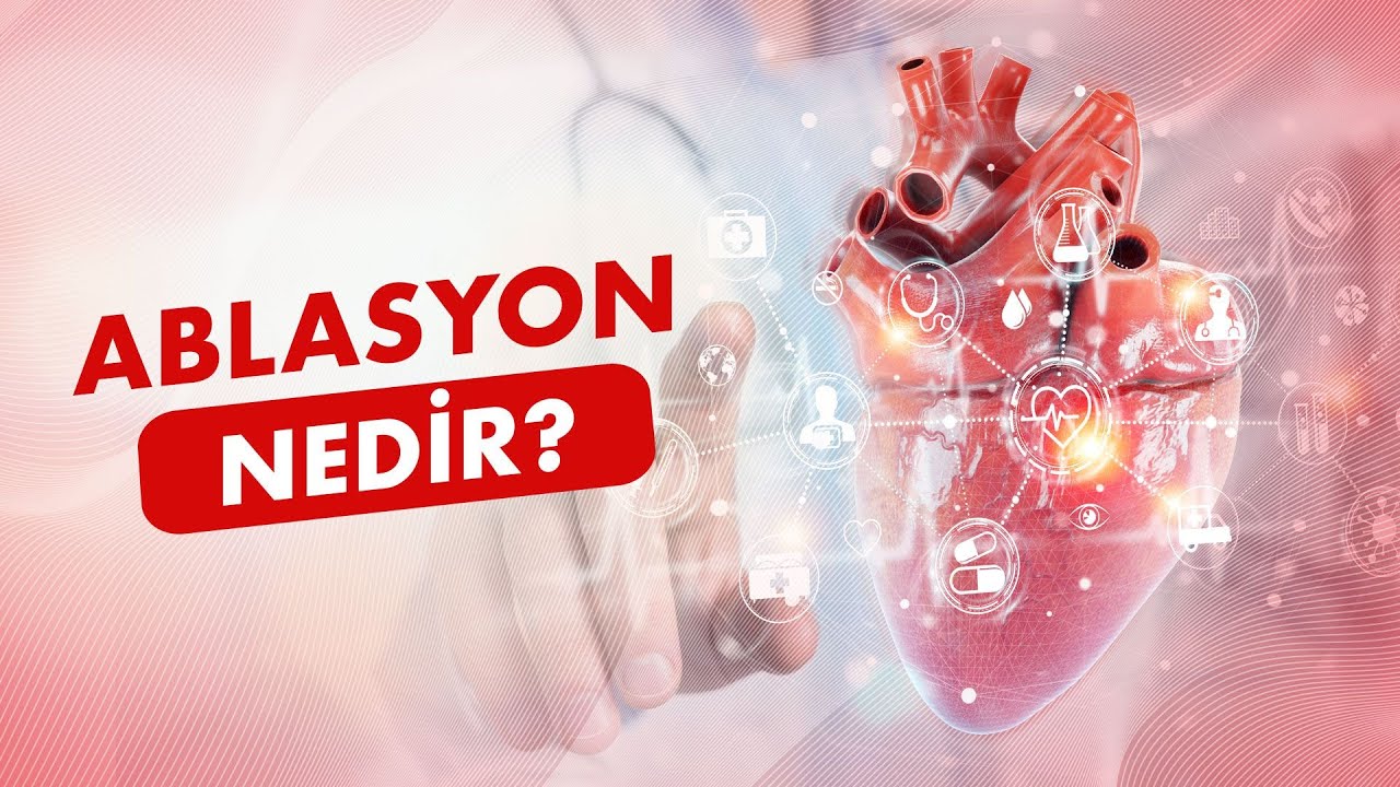 Ablasyon Nedir? Ritim Bozukluğu Tedavisinde Ablasyon Yöntemi│Prof. Dr. Dursun Aras