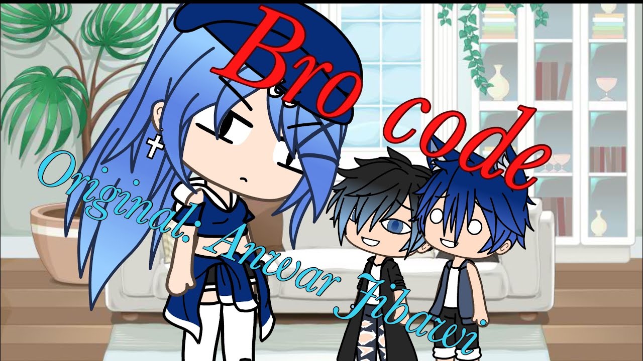 Bro code~Gacha version (Please read the descriptions!)