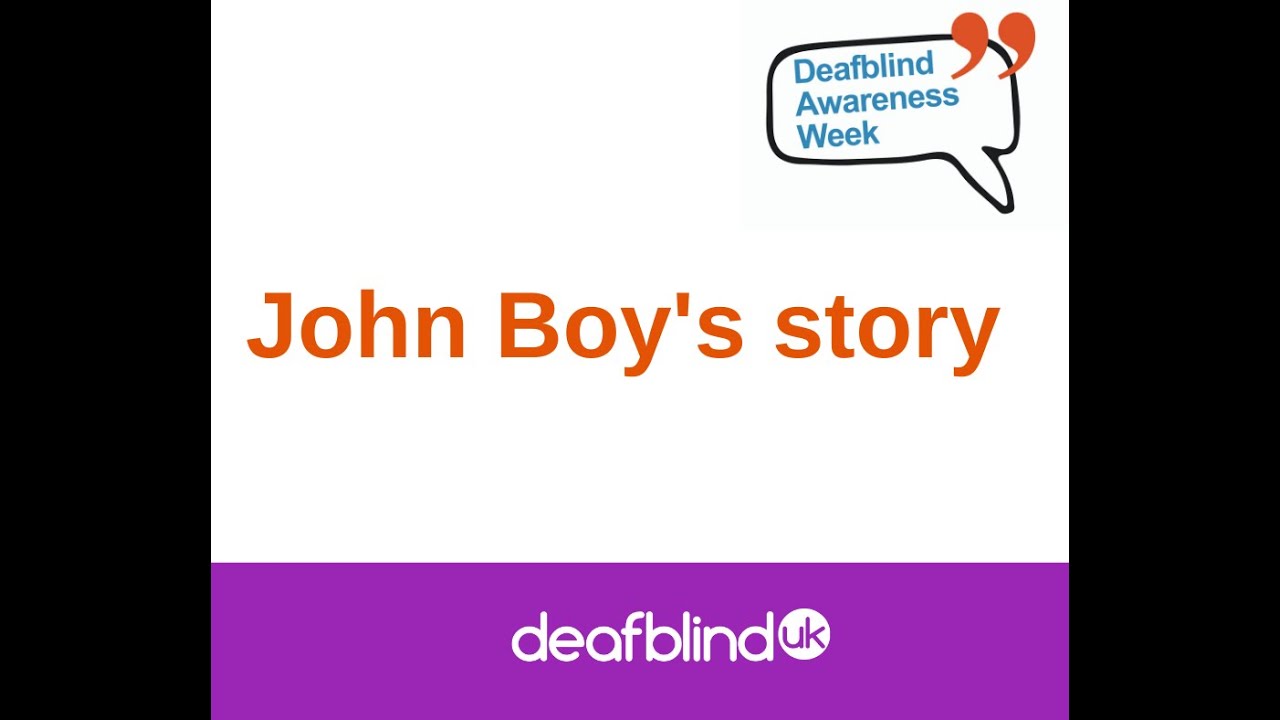 Deafblind Awareness Week - John Boy's story