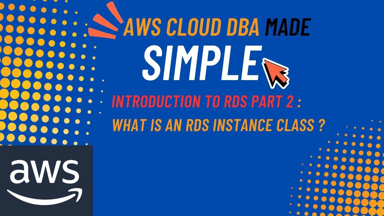 AWS Cloud Database Administration_Introduction to RDS Part 2_Understanding RDS Instance Classes.