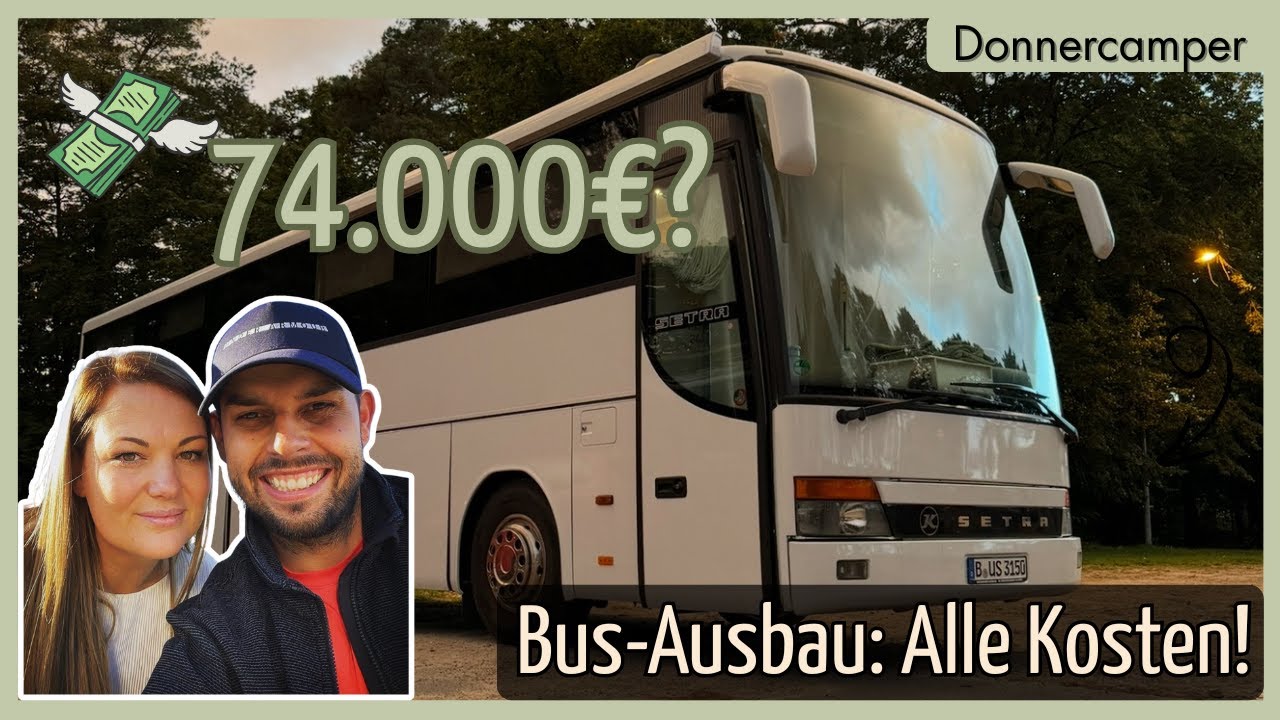 74.000€ für unseren Busausbau?! Alle echten Kosten & Fehler I DIY Wohnmobil Setra