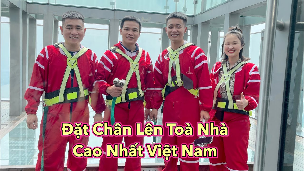 Biệt Đội Siêu Ngố Lần Đầu Đặt Chân Đến Tòa Nhà Cao Nhất Việt Nam và Cái Kết Cười Ra Nước Mắt