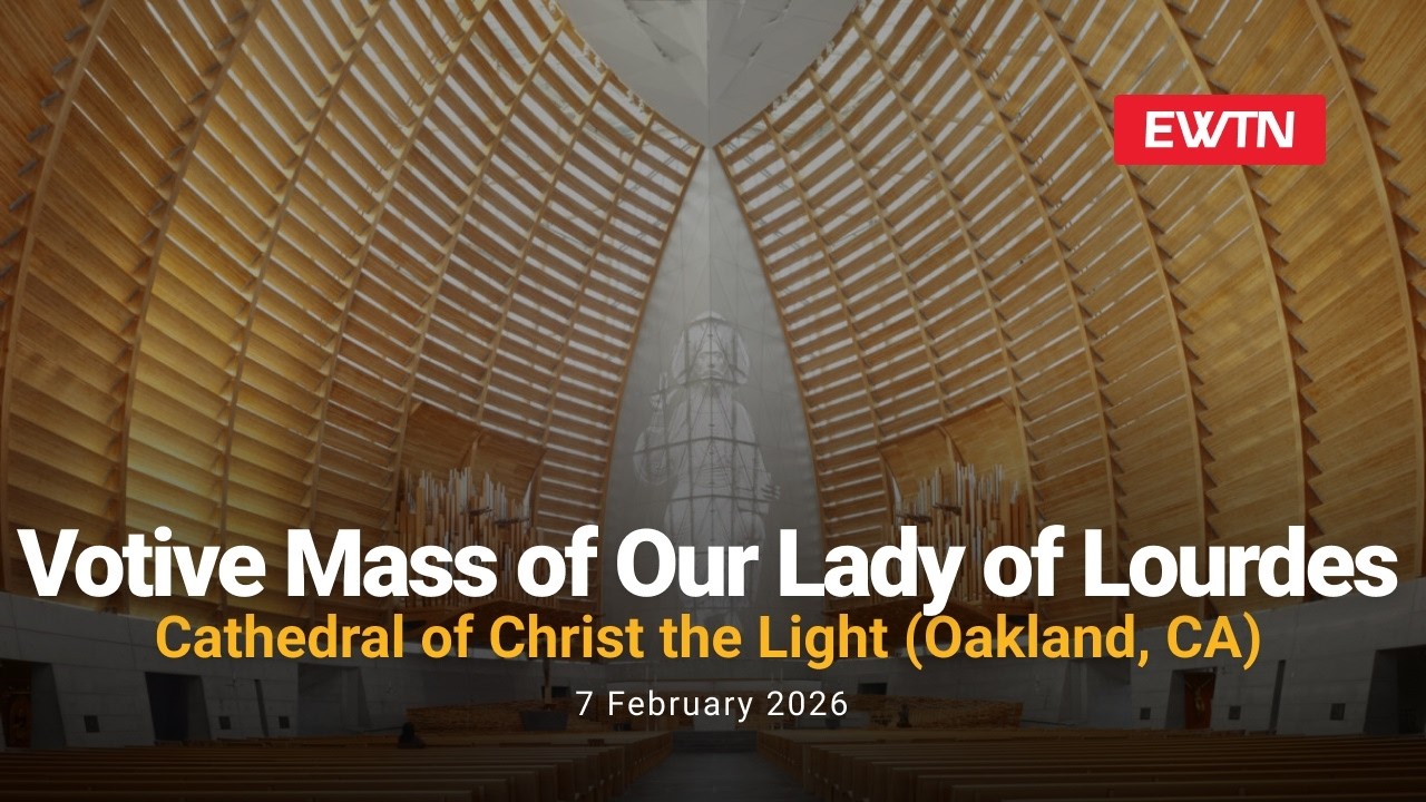 Votive Mass of Our Lady of Lourdes - Cathedral of Christ the Light (Oakland, CA) - February 7, 2026