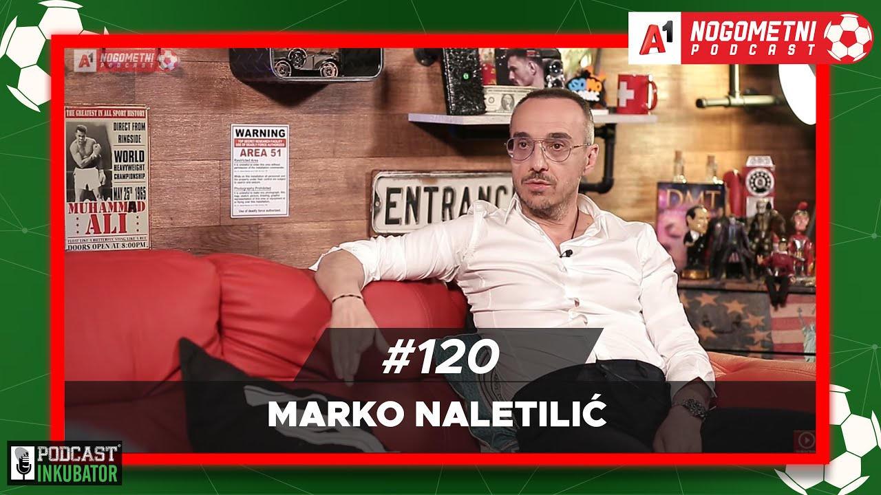 A1 Nogometni Podcast #120 - Marko Naletilić