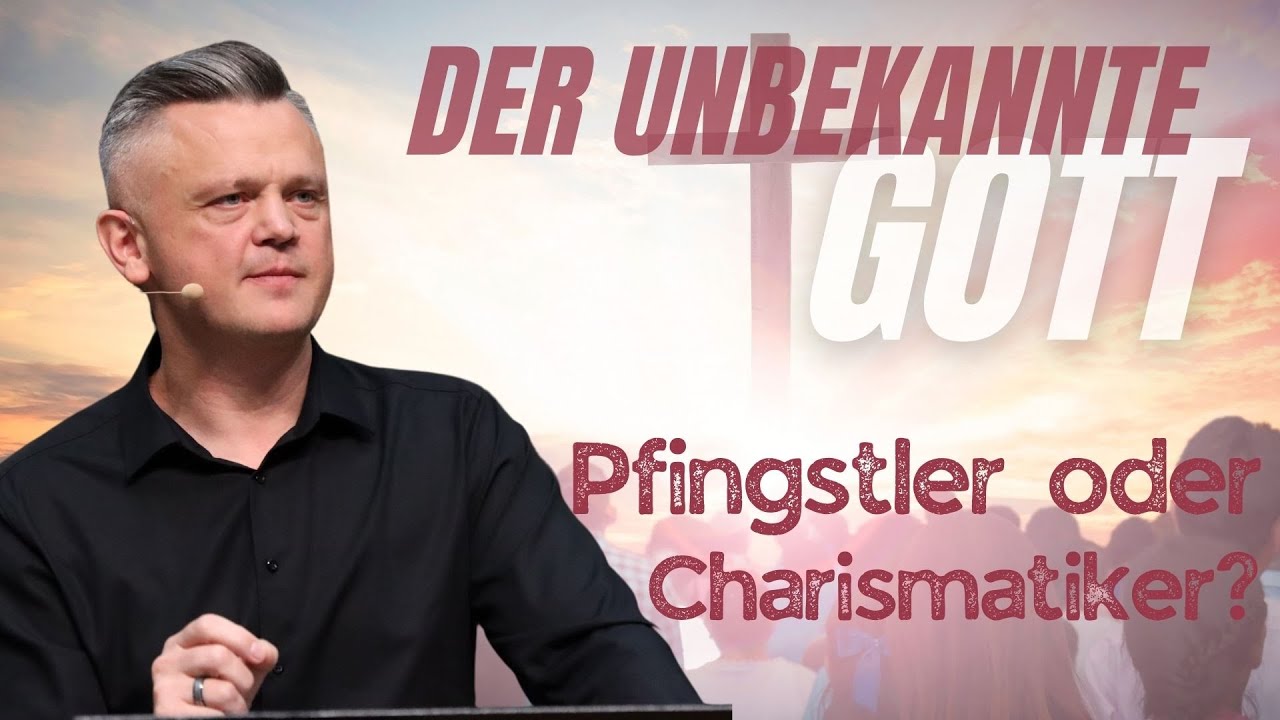 Der unbekannte Gott | Pfingstler oder Charismatiker? | Dimitri Friesen