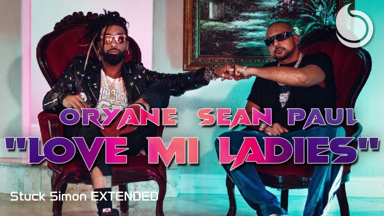 Oryane Ft. Sean Paul - Love Mi Ladies (stucksimon Extended)