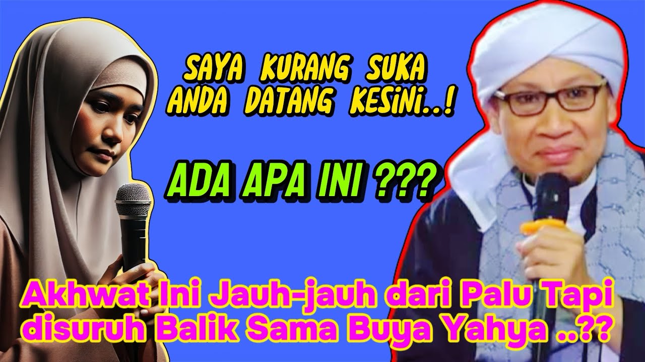 Jauh-jauh Dari Palu Niat Bertanya, Tapi Akhwat ini Di Ingatkan Oleh Buya Yahya Agar Balik Ke Palu ?