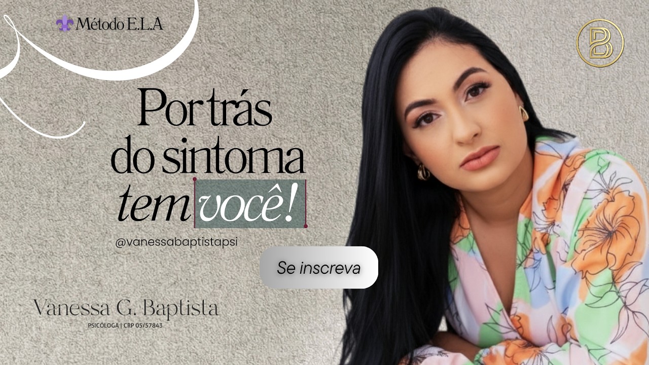 Por trás do sintoma… tem você | Vanessa Baptista