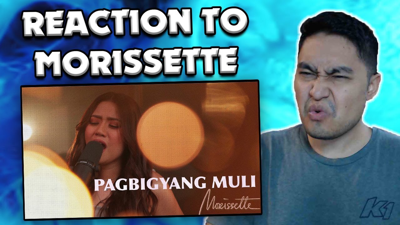 Morissette - Pagbigyang Muli (REACTION)