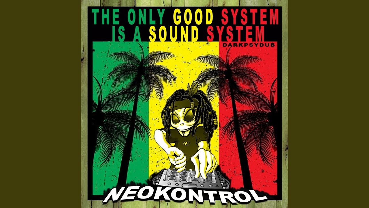 The Only Good System Is a Sound System (Darkpsydub)