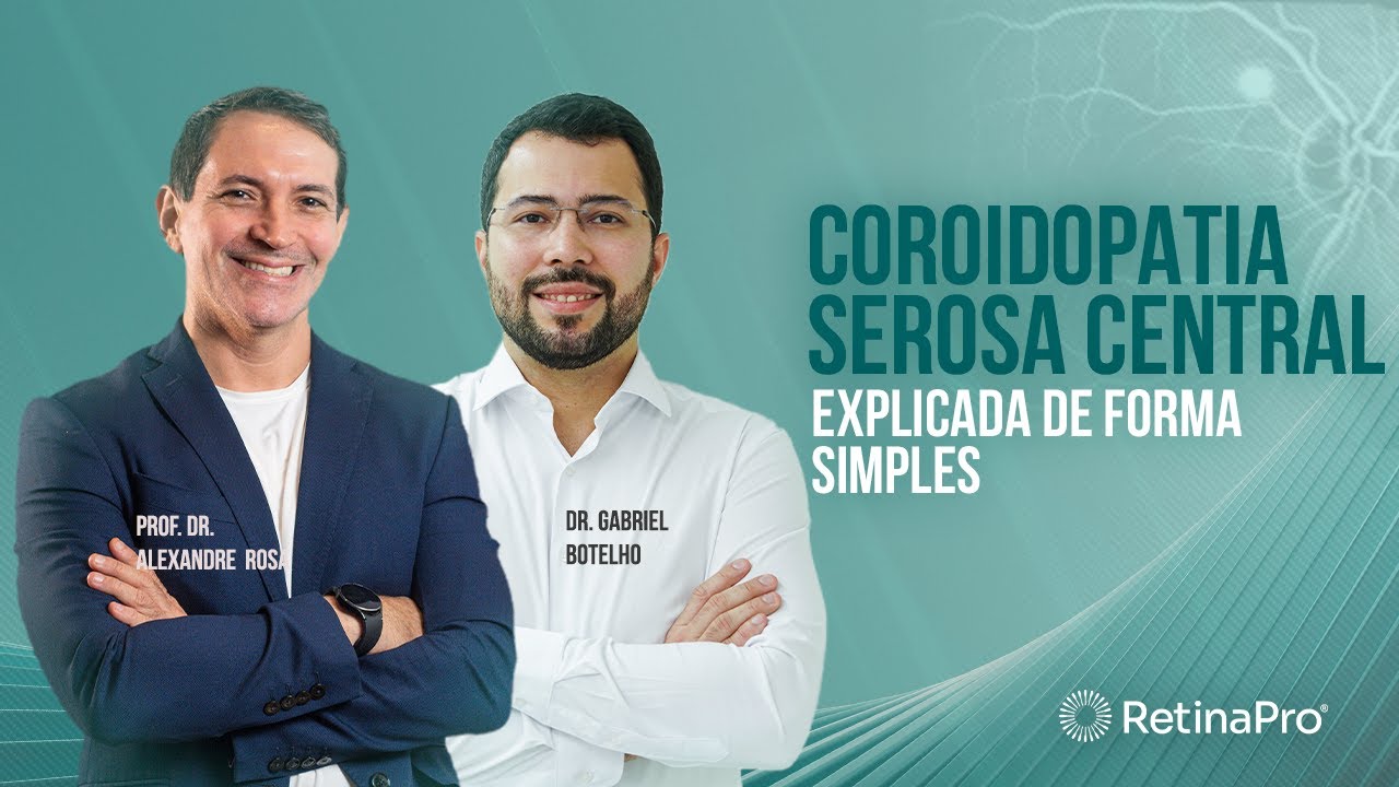 Coroidopatia Serosa Central Explicada de Forma Simples | Dr. Alexandre Rosa e Dr. Gabriel Botelho