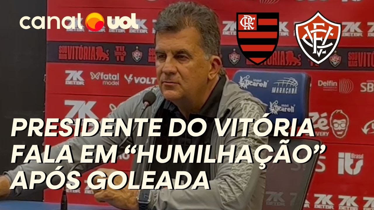 FLAMENGO X VITÓRIA: ‘ME SENTINDO HUMILHADO’, DIZ PRESIDENTE DA EQUIPE BAIANA APÓS GOLEADA