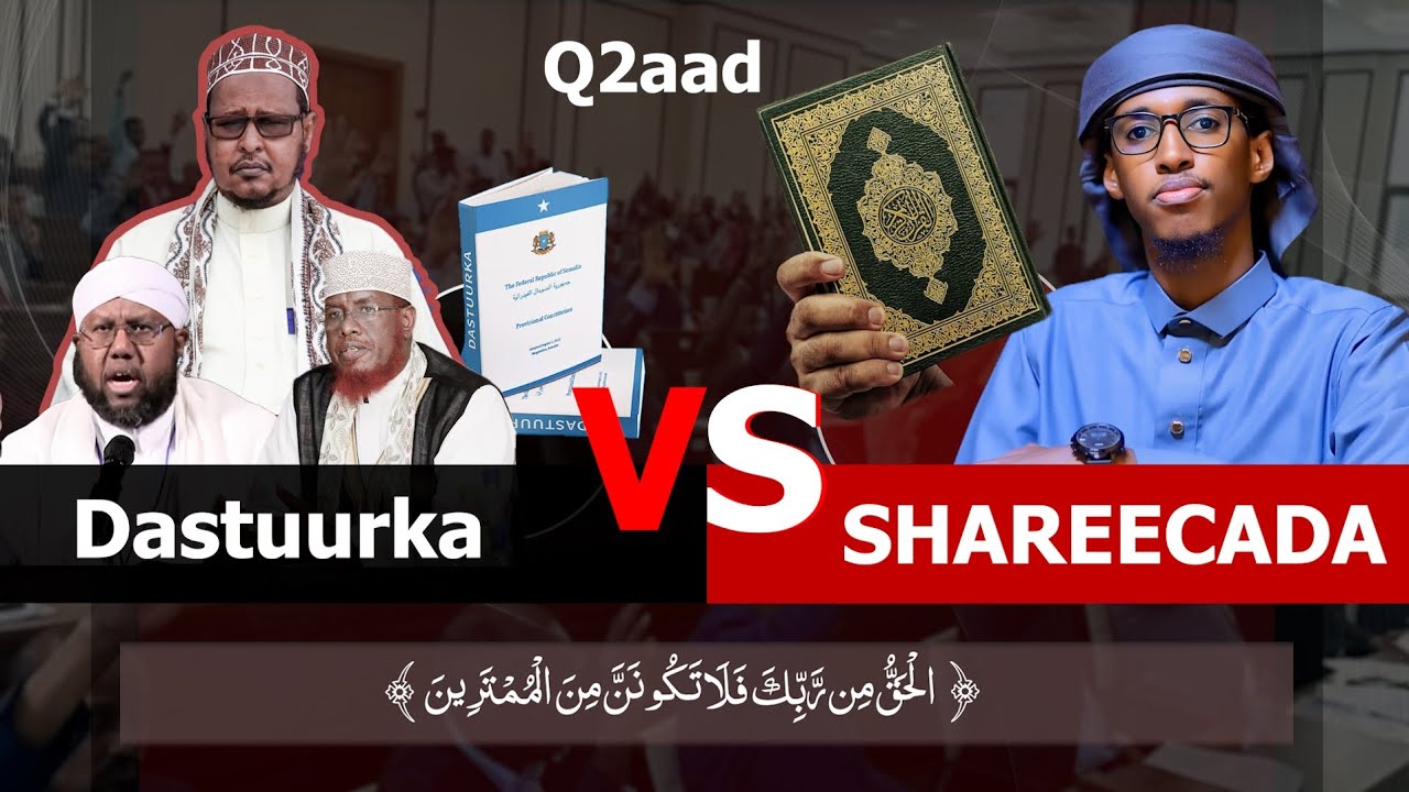 Q2aad : Gaalnimada Dastuurka Soomaaliya iyo Hirgalinta Shareecada Islaamka.