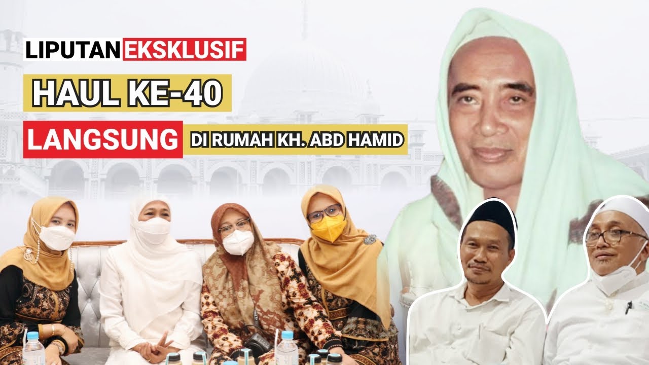 LIPUTAN EKSKLUSIF MENGIKUTI HAUL KE - 40 DI DALAM RUMAH KH ABDUL HAMID