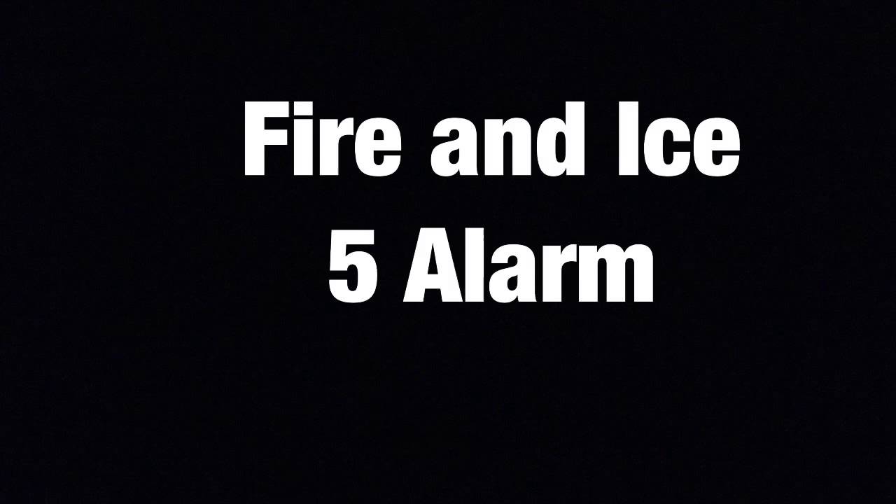 Fire and Ice 5 Alarm worlds mix 2016