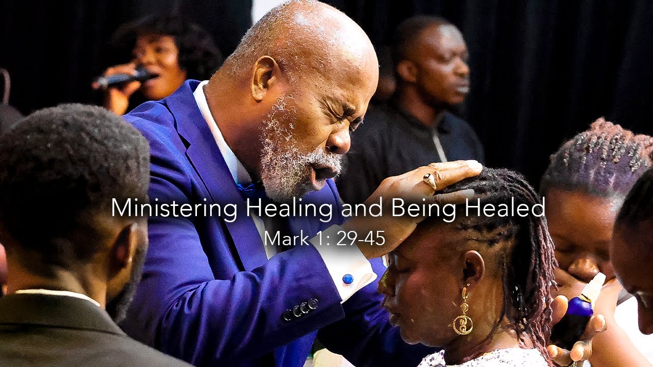 Ministering Healing and Being Healed - Mark 1: 29-45