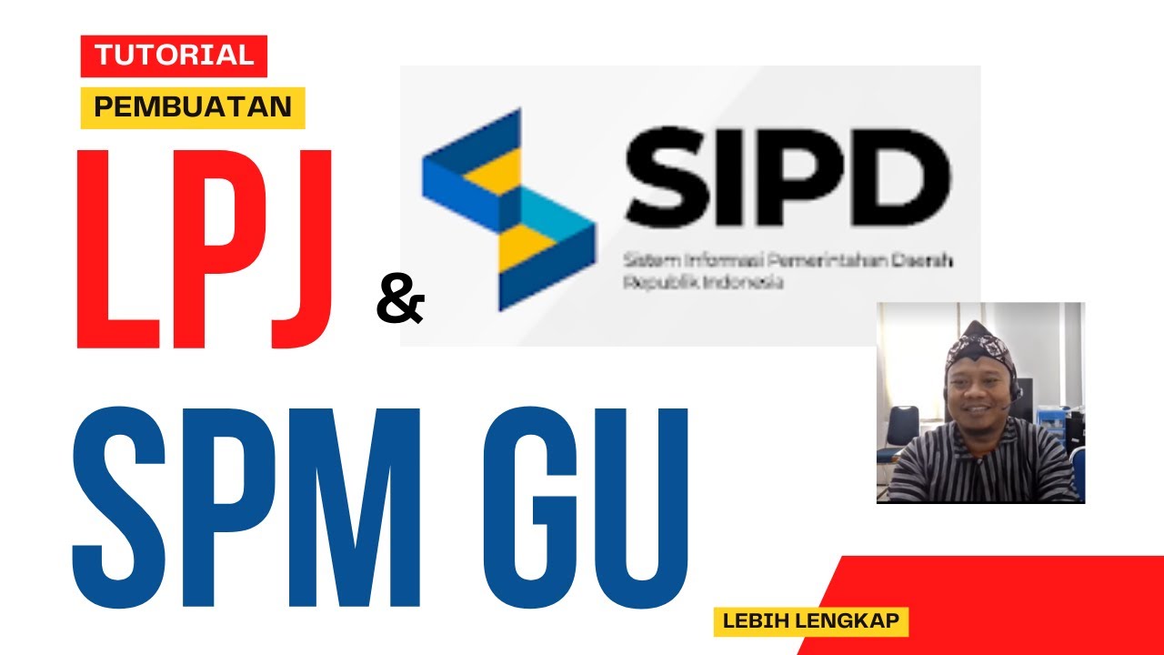 SIPD RI 2024 : Cara Membuat LPJ dan SPM GU