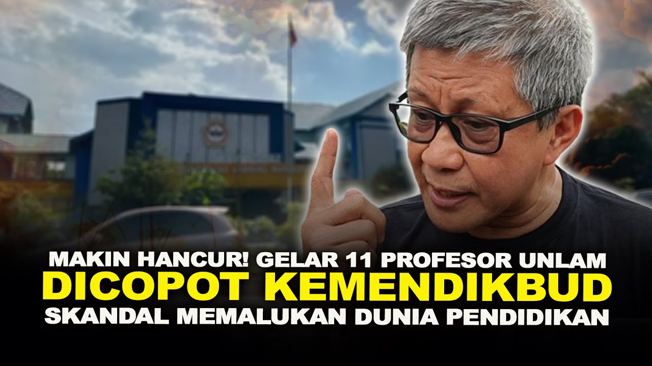 MAKIN HANCUR! GELAR 11 PROFESOR UNLAM DICOPOT KEMENDIKBUD. SKANDAL MEMALUKAN DUNIA PENDIDIKAN