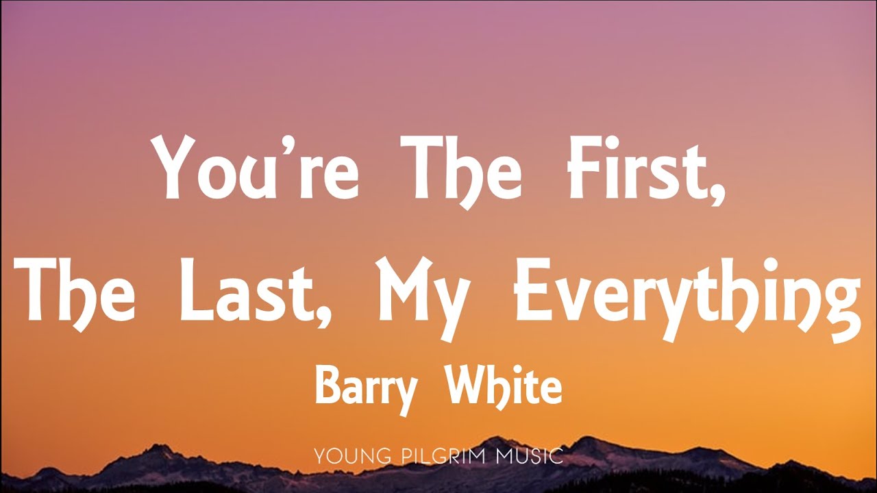 Barry White - You're The First, The Last, My Everything (Lyrics)