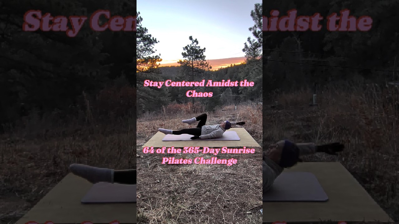 Day 64 of the 365-Day Sunrise Pilates Challenge: Stay Centered Amidst the Chaos