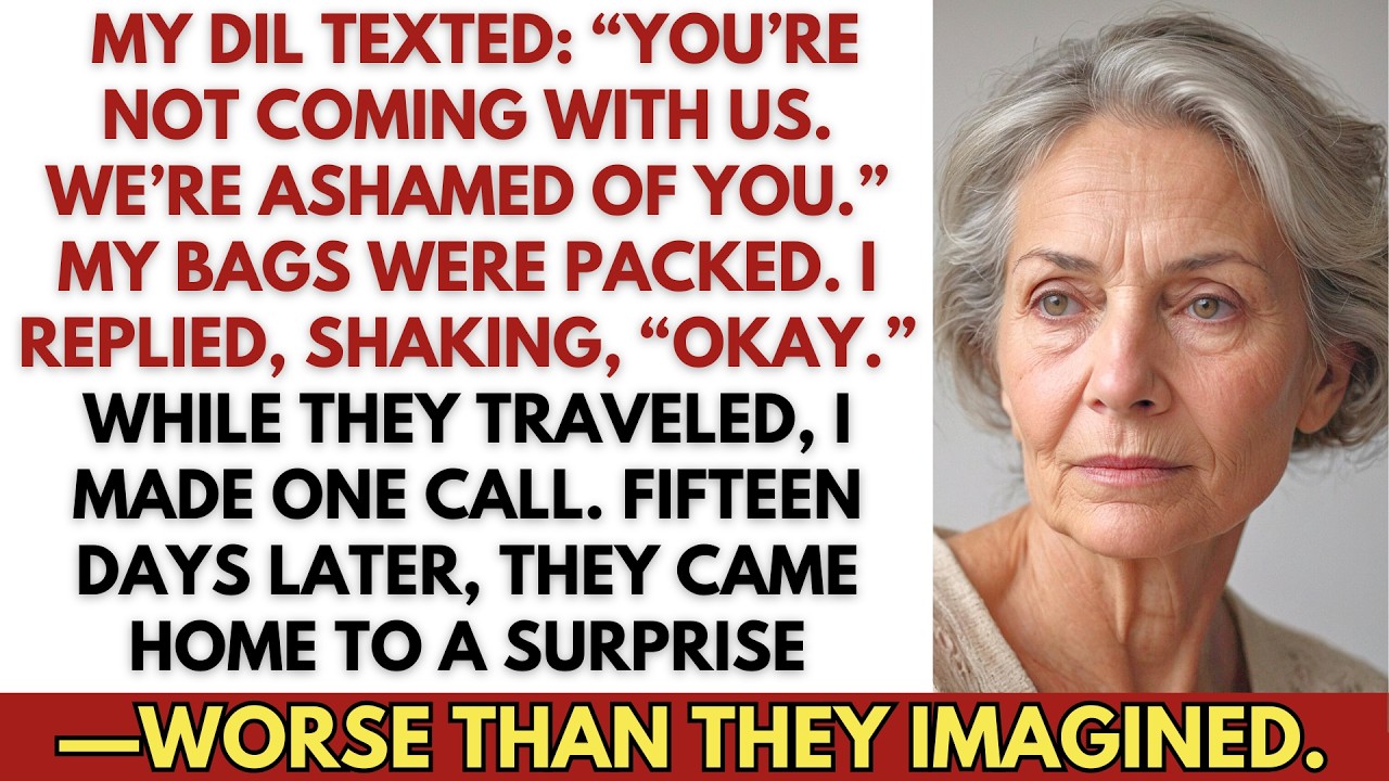 My daughter-in-law said, “You’re not traveling with us. We’re ashamed of you”… 15 days later, I…
