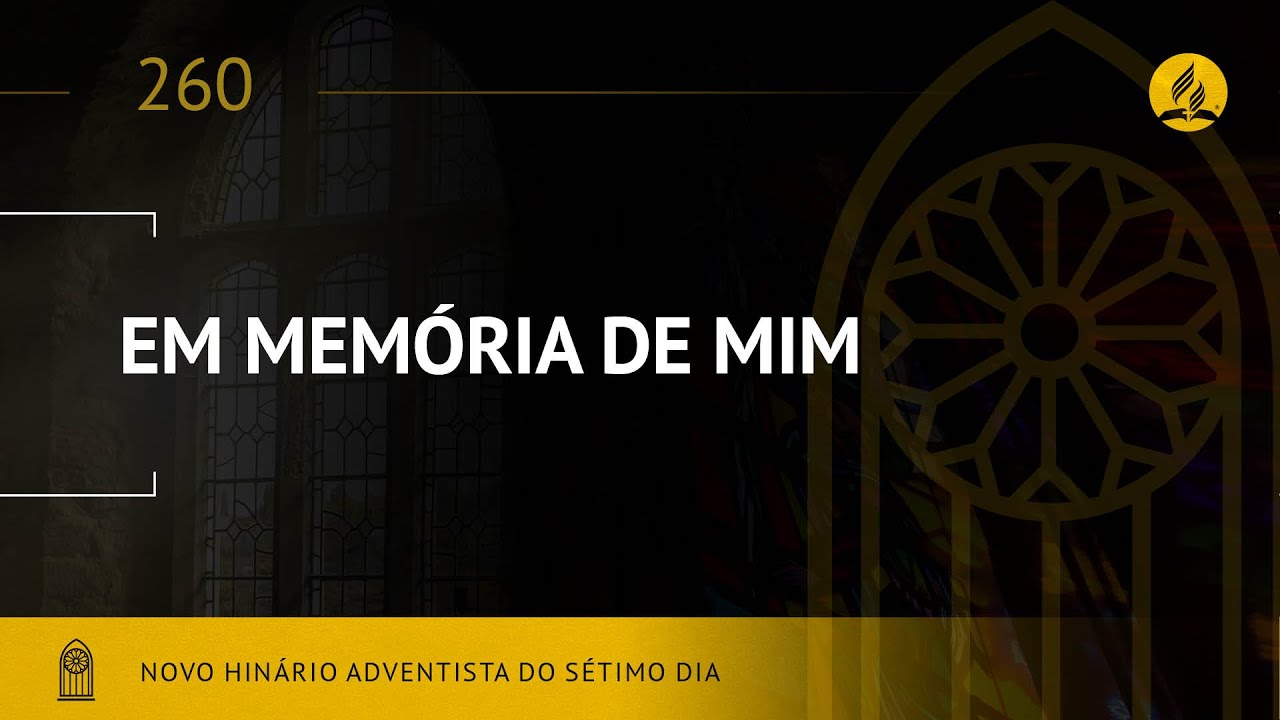 Novo Hinário Adventista • Hino 260 • Em Memória de Mim • (Lyrics)