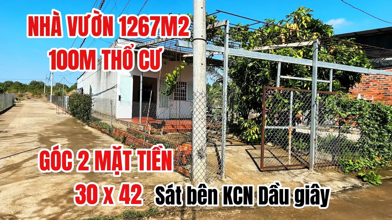 Nhà vườn 1267m2 thổ cư , góc 2 mặt tiền thông thoáng sát vách KCN Dầu giây #đất_đồng_nai 