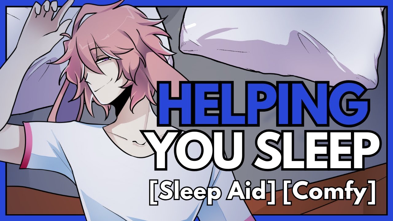 Helping You Sleep | ASMR RP | [M4A] [Sleep Aid] [Comfy]
