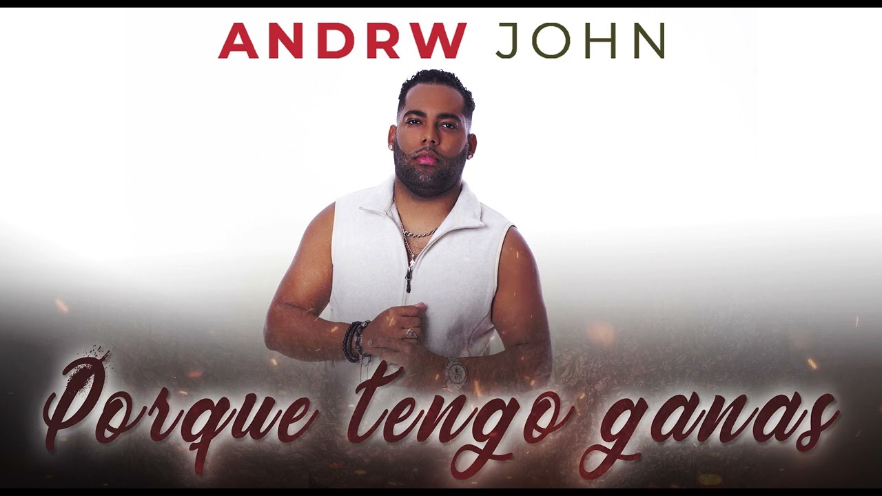 ANDRW JOHN - PORQUE TENGO GANAS (BACHATA)