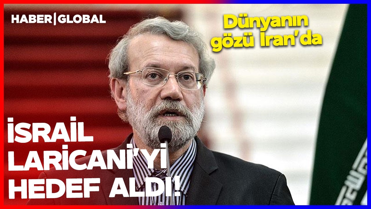İSRAİL ALİ LARİCANİ'Yİ HEDEF ALDI! D&uuml;nya G&ouml;z&uuml;n&uuml; İran'a &Ccedil;evirdi
