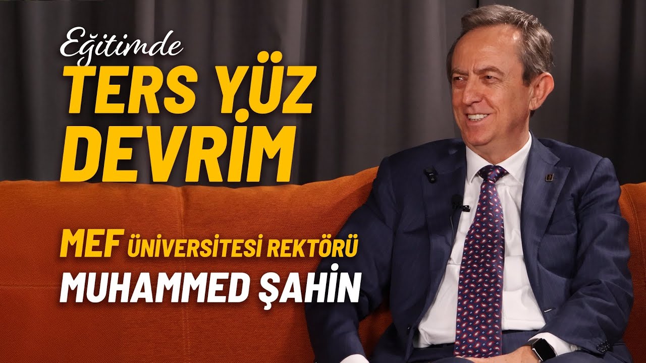 Herkes &Uuml;niversite Okumalı mı? MEF &Uuml;niversitesi Rekt&ouml;r&uuml; Prof. Dr. Muhammed Şahin ile Hoşsohbet