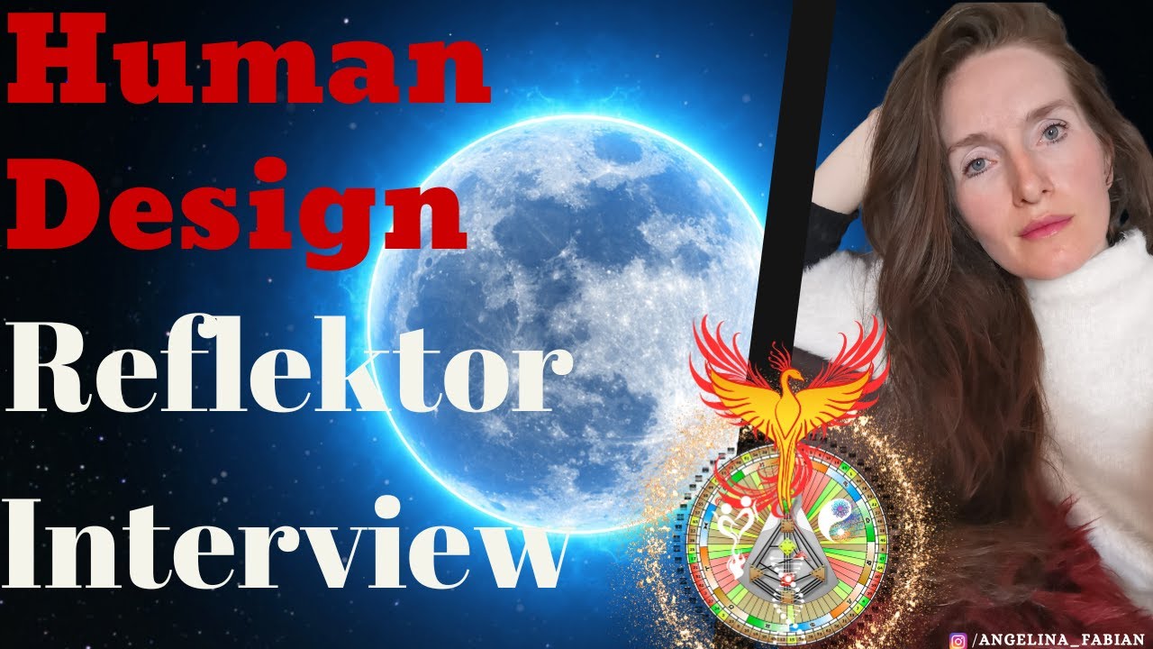 Human Design: Reflektor Interview