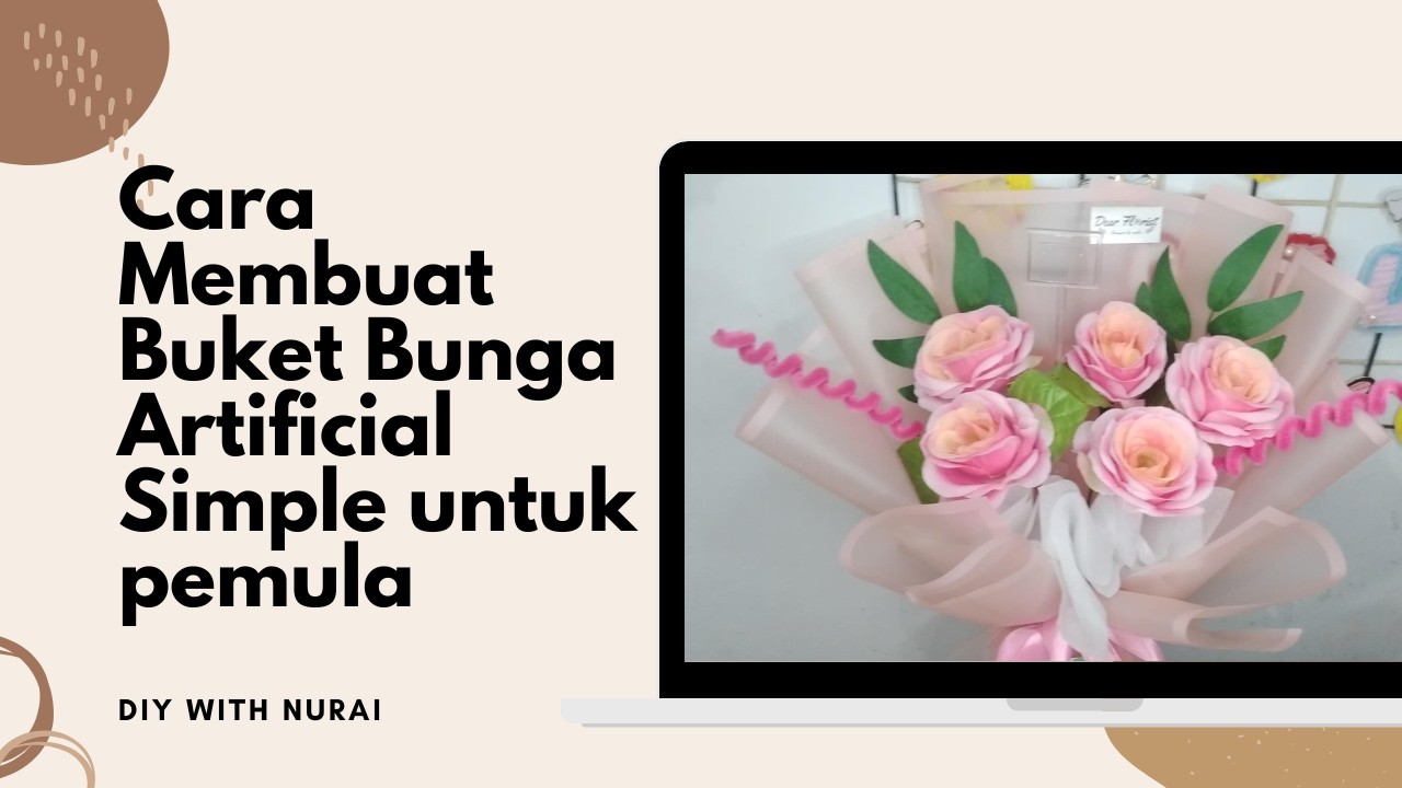 Cara Membuat Buket Bunga Artificial Sederhana, Estetik & Minim Kertas