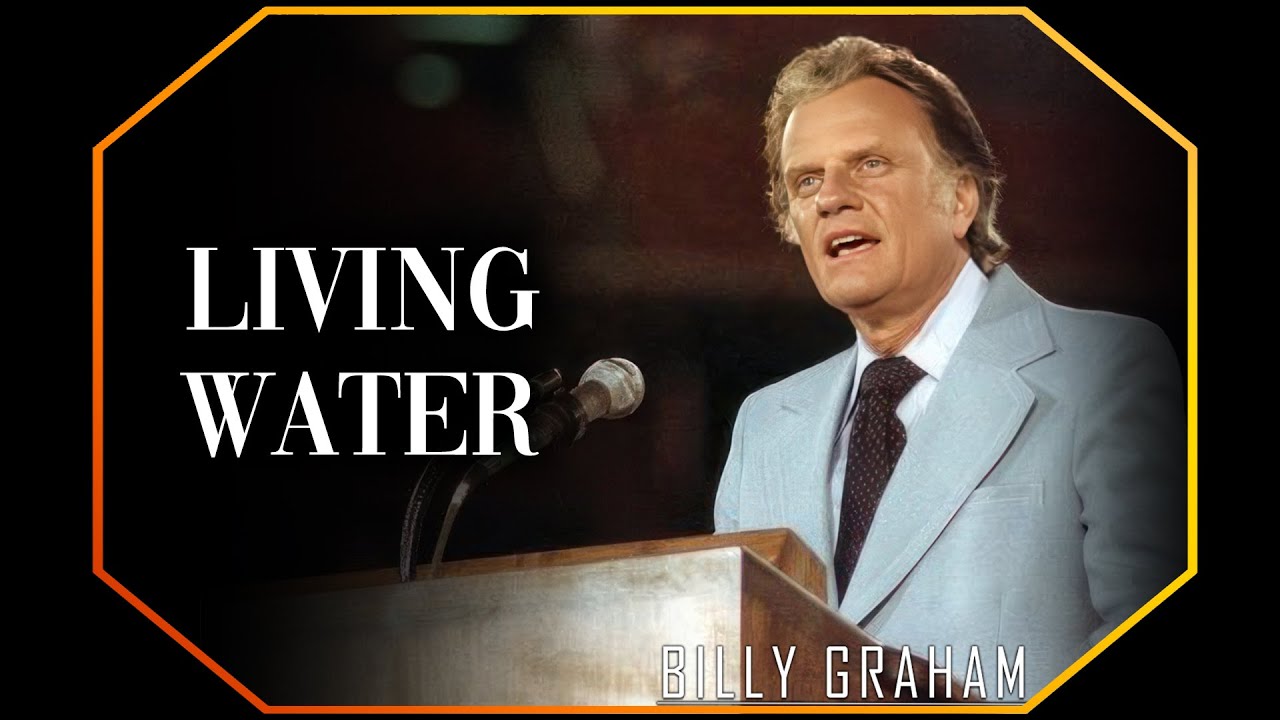 Living Water | #BillyGraham #God #Jesus #Christ