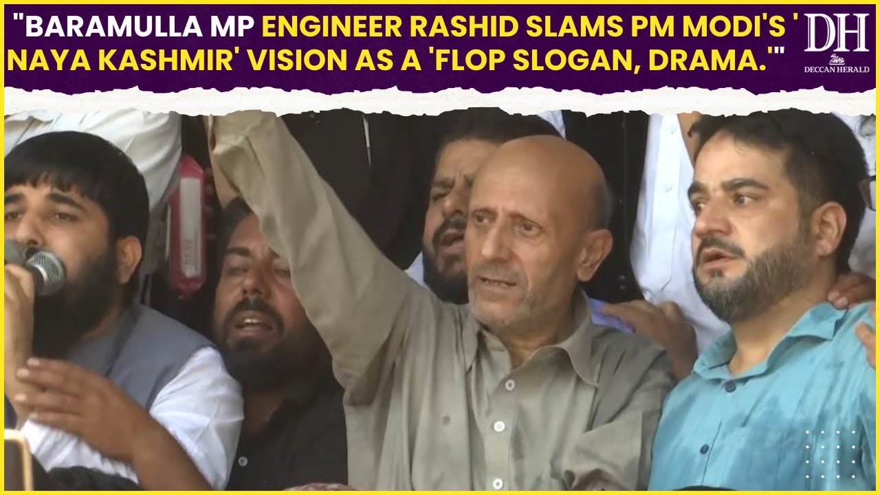 Baramulla MP Engineer Rashid slams PM Modi's 'Naya Kashmir' vision as a 'flop slogan, drama '