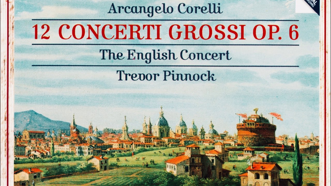 Corelli - 12 Concerti Grossi Op.6 + Presentation (reference recording : Trevor Pinnock)
