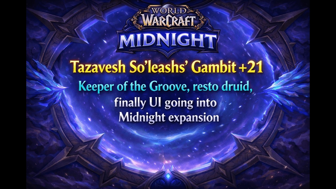 Final UI for Midnight Release, Resto Druid POV  +21 So’leashs’ Gambit | Keeper of the Groove |