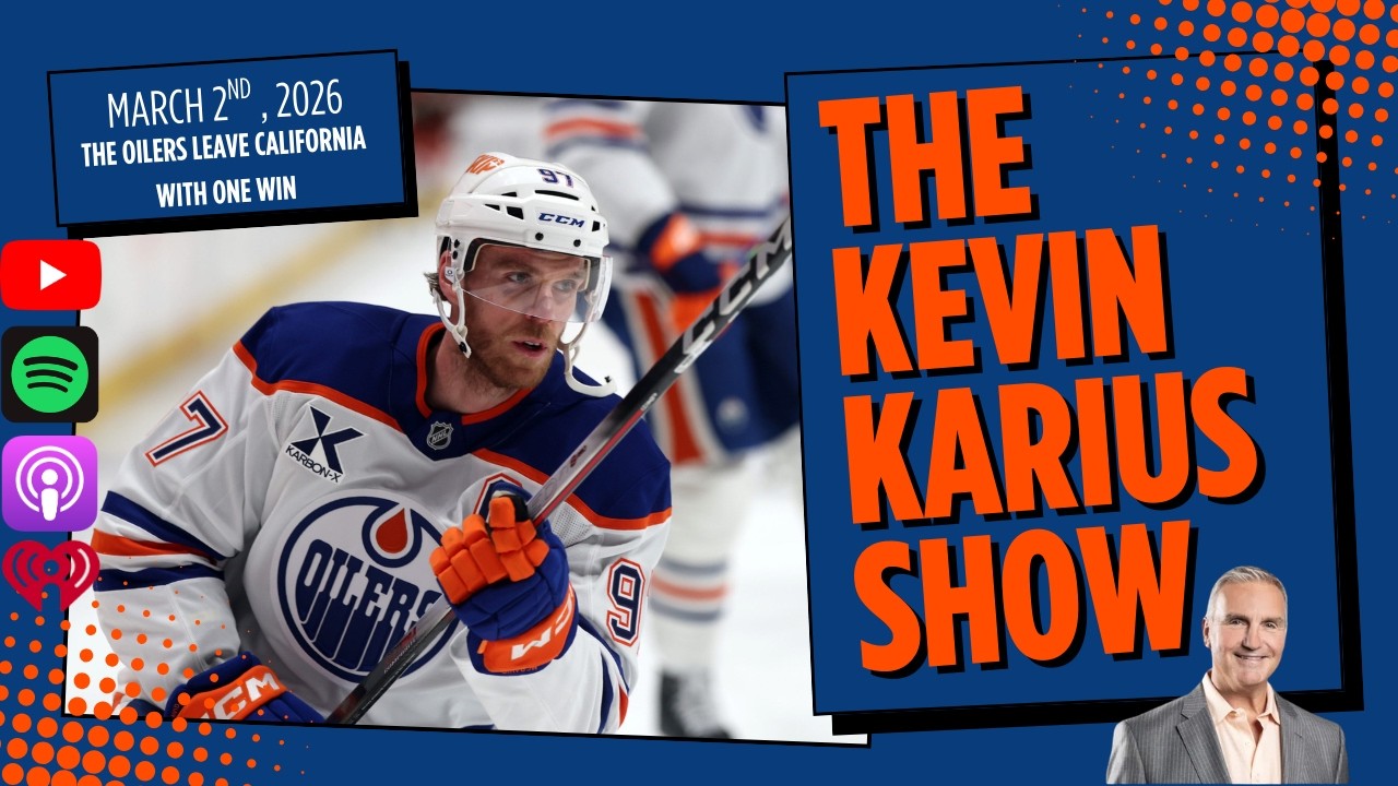 The Kevin Karius Show - March 2nd, 2026 - The Oilers Leave California with One Win